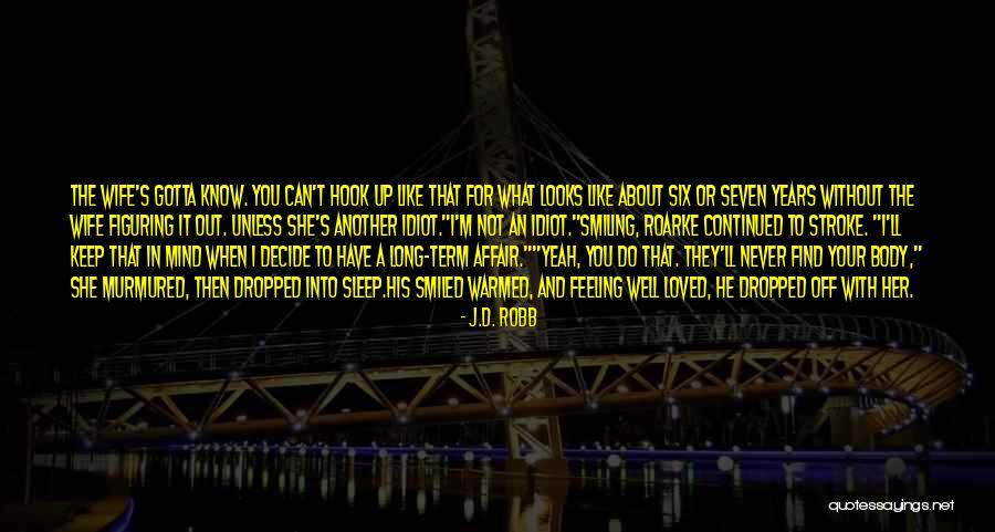 Feeling Love With Her Quotes By J.D. Robb Feeling Love With Her Quotes By J.D. Robb
