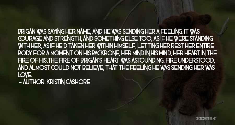 Feeling Love With Her Quotes By Kristin Cashore