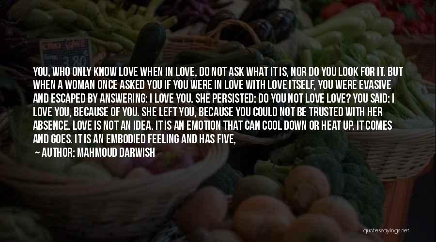 Feeling Love With Her Quotes By Mahmoud Darwish