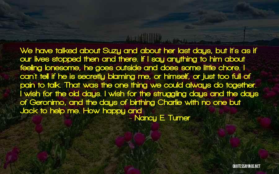 Feeling Love With Her Quotes By Nancy E. Turner Feeling Love With Her Quotes By Nancy E. Turner