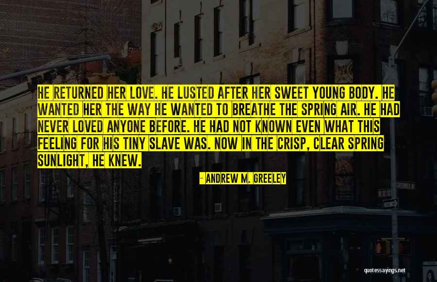 Feeling Loved And Wanted Quotes By Andrew M. Greeley