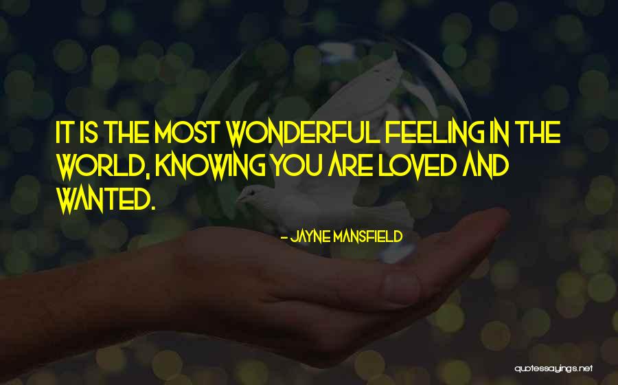 Feeling Loved And Wanted Quotes By Jayne Mansfield