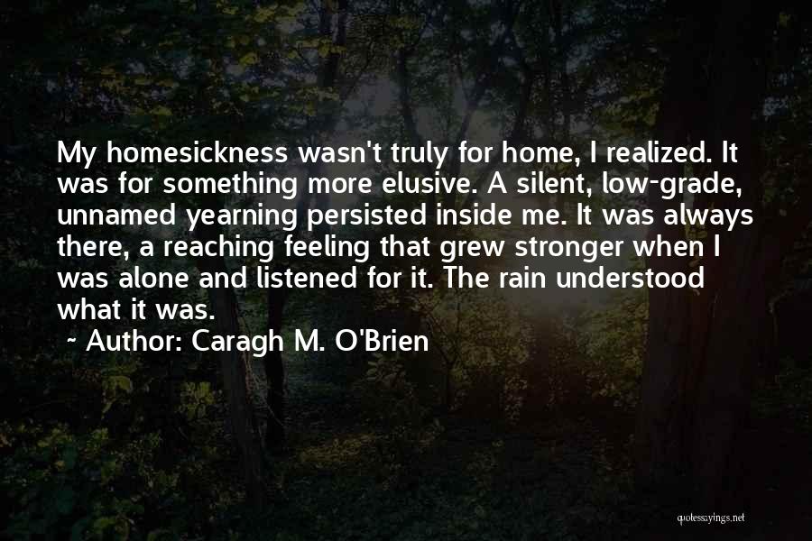 Feeling Low Alone Quotes By Caragh M. O'Brien