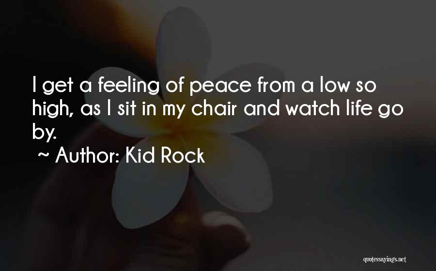 Feeling Low Life Quotes By Kid Rock