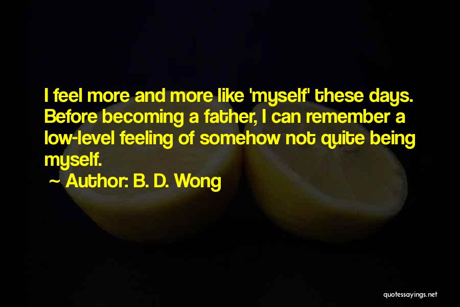 Feeling Low Quotes By B. D. Wong