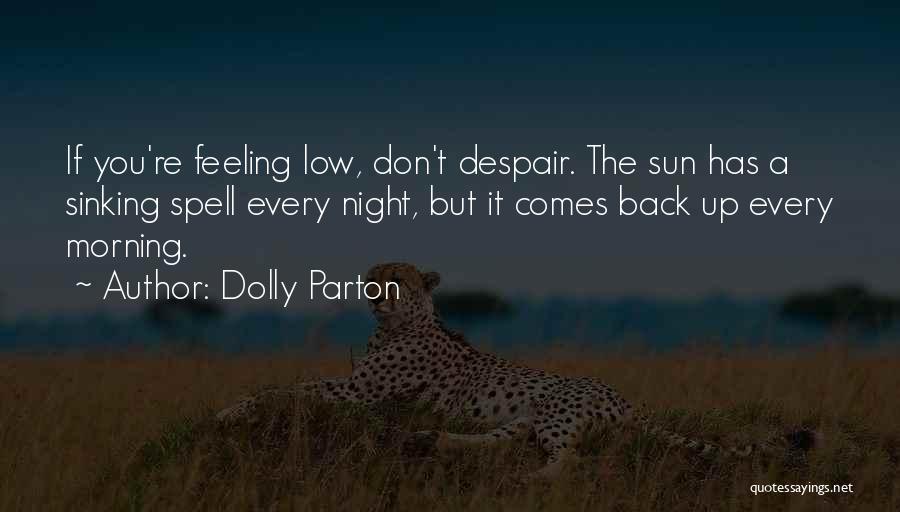 Feeling Low Quotes By Dolly Parton