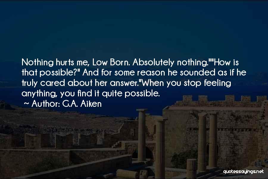 Feeling Low Quotes By G.A. Aiken