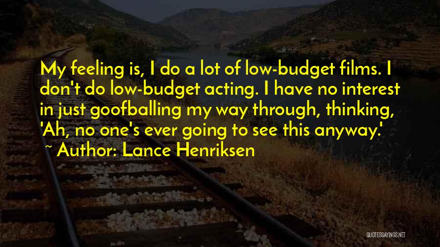 Feeling Low Quotes By Lance Henriksen