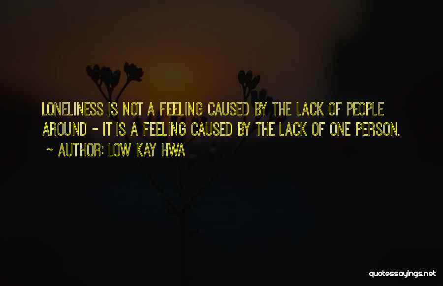 Feeling Low Quotes By Low Kay Hwa