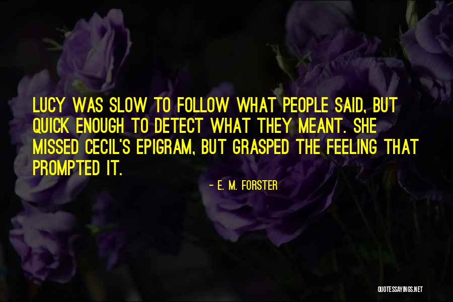Feeling Lucy Quotes By E. M. Forster Feeling Lucy Quotes By E. M. Forster