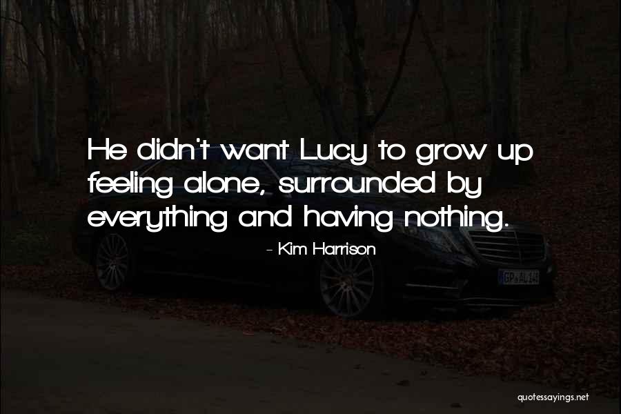 Feeling Lucy Quotes By Kim Harrison Feeling Lucy Quotes By Kim Harrison