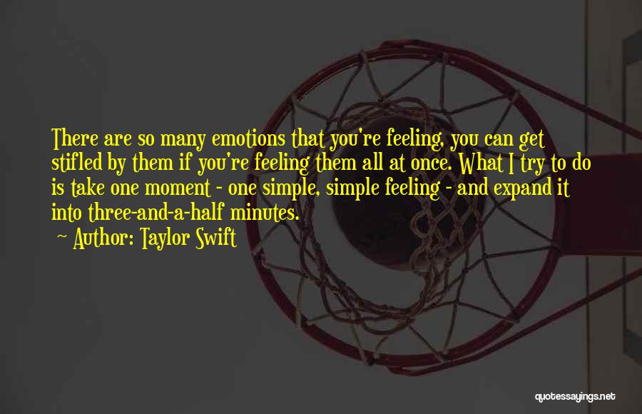 Feeling Many Emotions Quotes By Taylor Swift