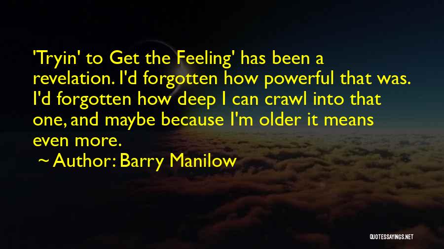 Feeling Maybe Quotes By Barry Manilow