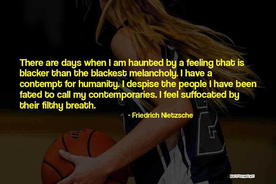 Feeling Melancholy Quotes By Friedrich Nietzsche