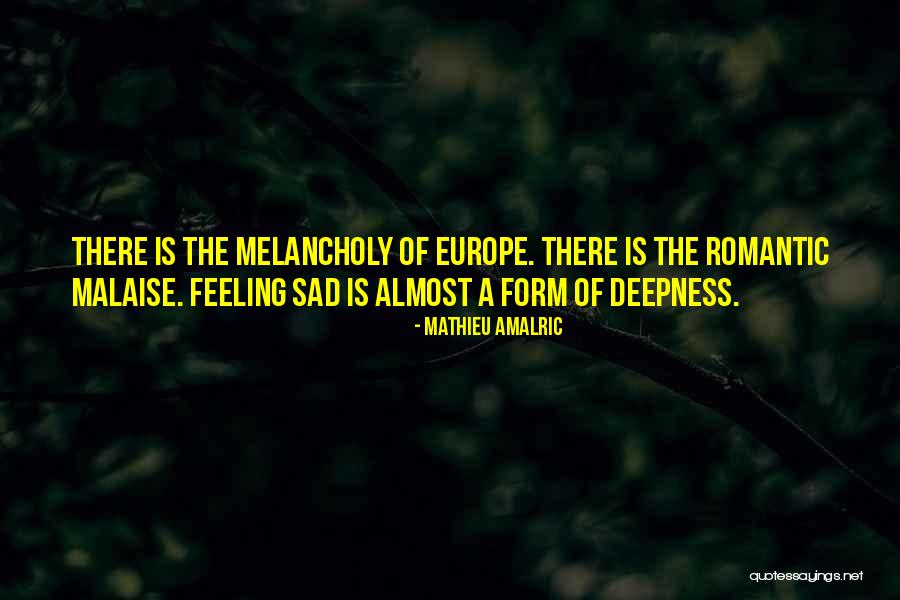 Feeling Melancholy Quotes By Mathieu Amalric