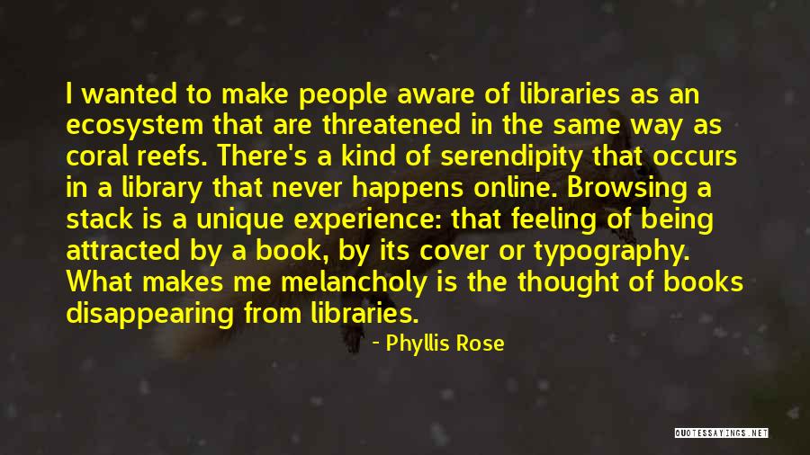 Feeling Melancholy Quotes By Phyllis Rose