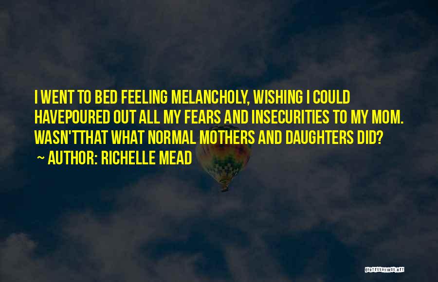 Feeling Melancholy Quotes By Richelle Mead