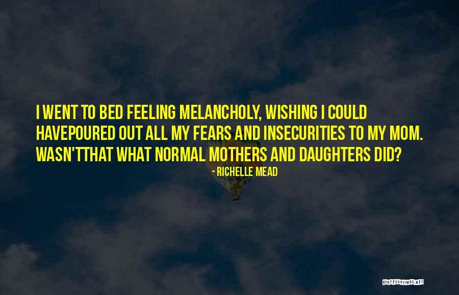 Feeling Melancholy Quotes By Richelle Mead