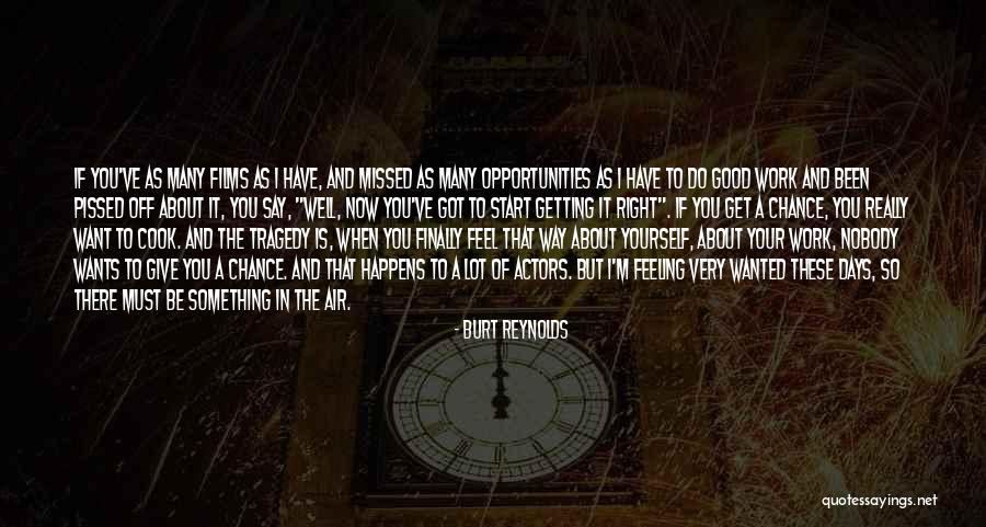 Feeling Missed Quotes By Burt Reynolds Feeling Missed Quotes By Burt Reynolds