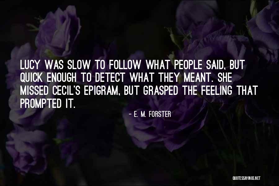 Feeling Missed Quotes By E. M. Forster