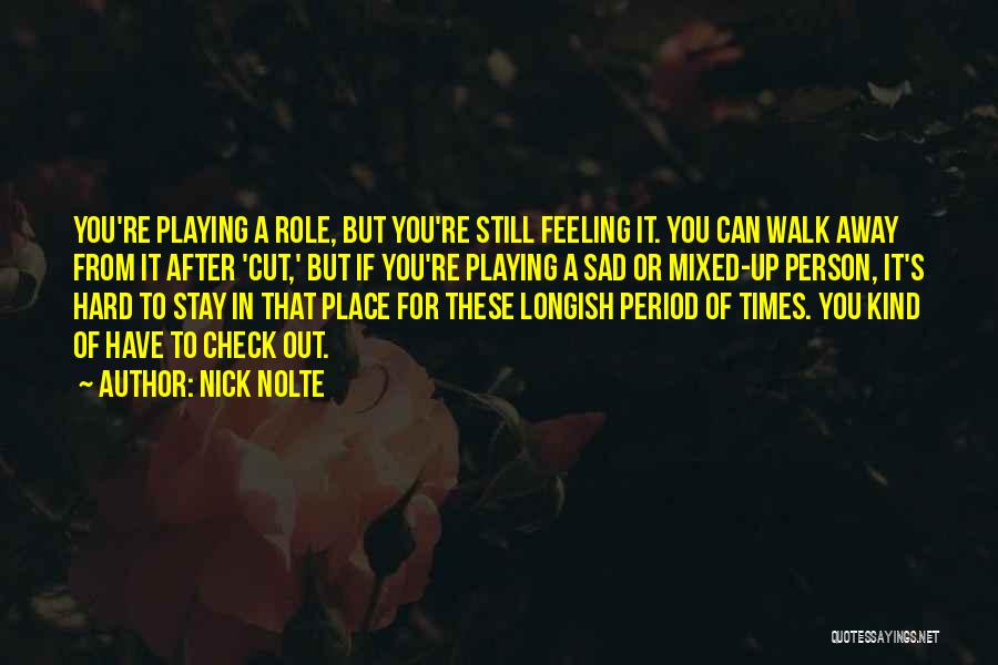Feeling Mixed Up Quotes By Nick Nolte