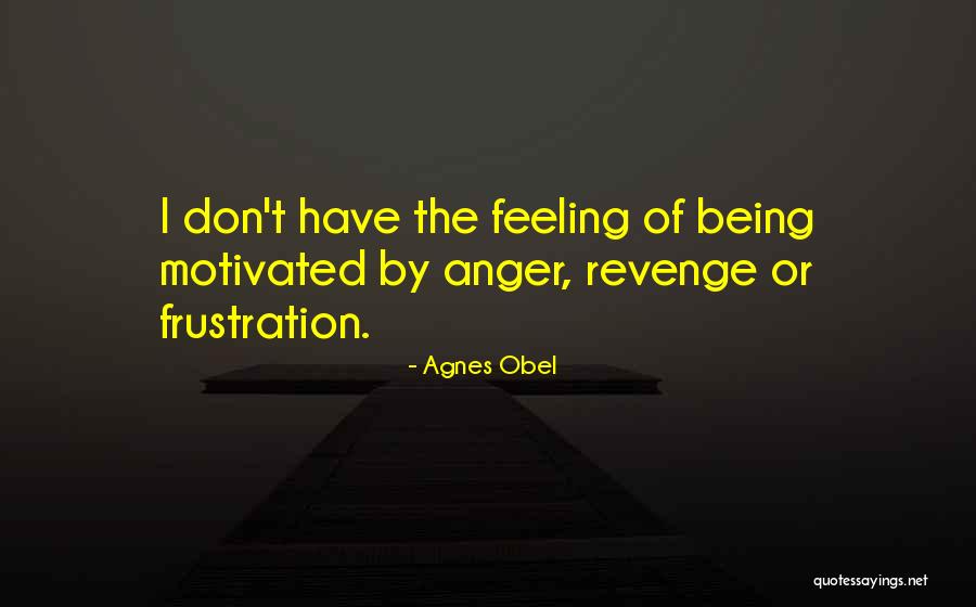 Feeling Motivated Quotes By Agnes Obel Feeling Motivated Quotes By Agnes Obel