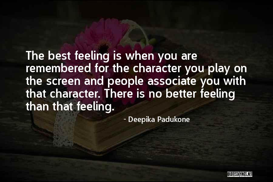 Feeling Much Better Now Quotes By Deepika Padukone