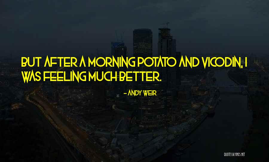 Feeling Much Better Quotes By Andy Weir Feeling Much Better Quotes By Andy Weir