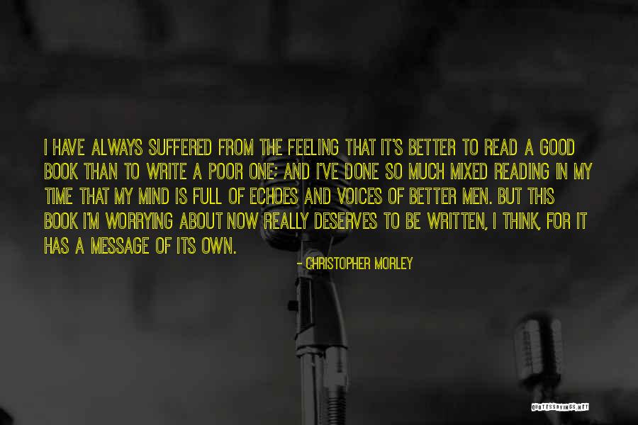 Feeling Much Better Quotes By Christopher Morley Feeling Much Better Quotes By Christopher Morley