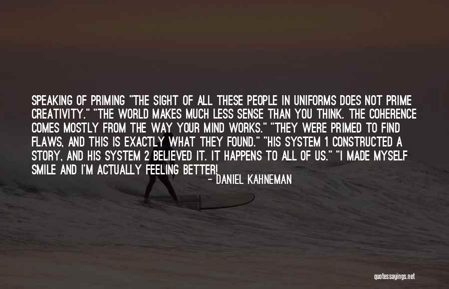 Feeling Much Better Quotes By Daniel Kahneman