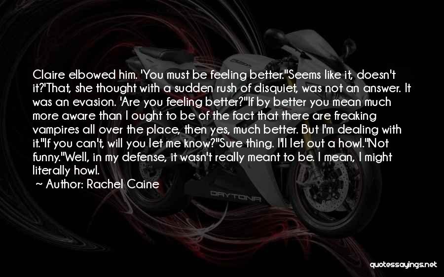 Feeling Much Better Quotes By Rachel Caine