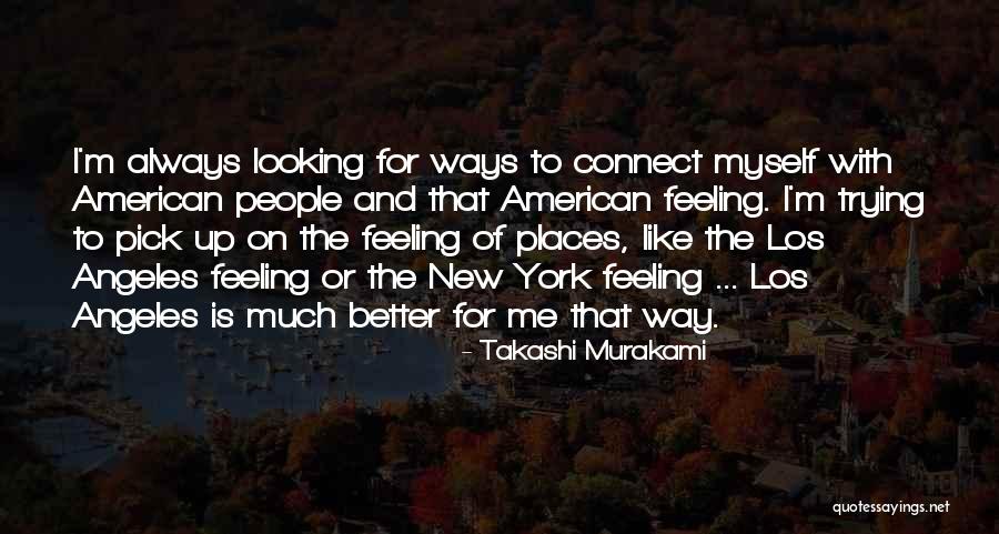 Feeling Much Better Quotes By Takashi Murakami Feeling Much Better Quotes By Takashi Murakami