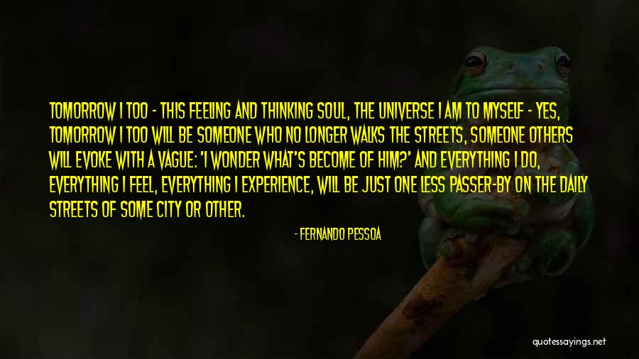 Feeling Myself Will I Am Quotes By Fernando Pessoa Feeling Myself Will I Am Quotes By Fernando Pessoa