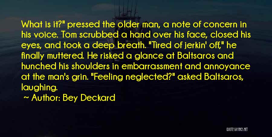 Feeling Neglected Quotes By Bey Deckard