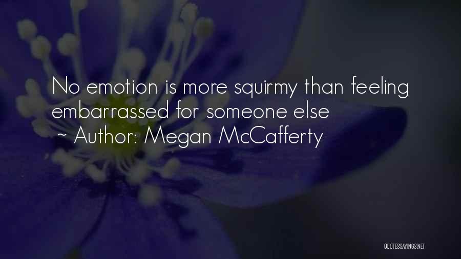 Feeling No Emotion Quotes By Megan McCafferty