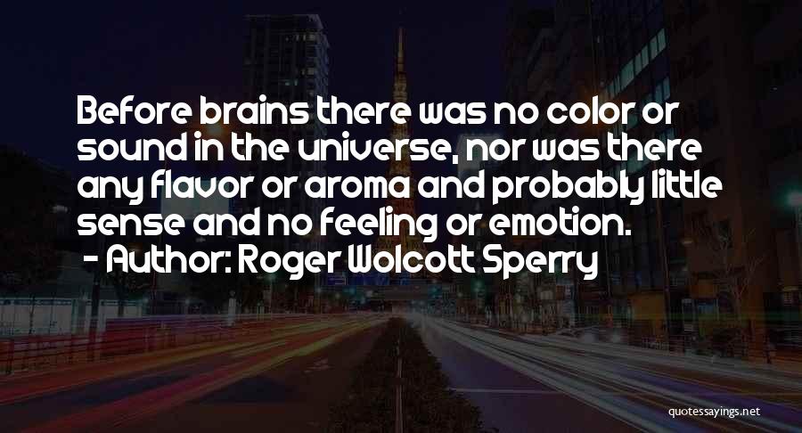 Feeling No Emotion Quotes By Roger Wolcott Sperry