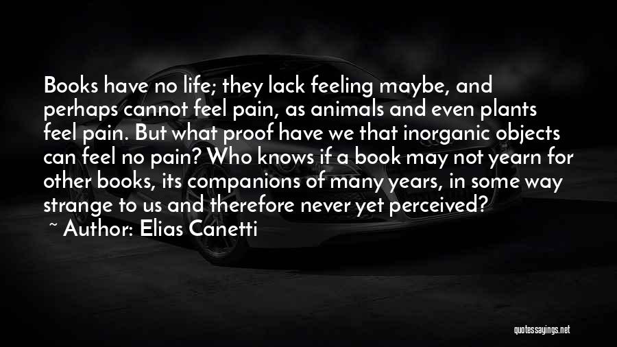 Feeling No Pain Quotes By Elias Canetti