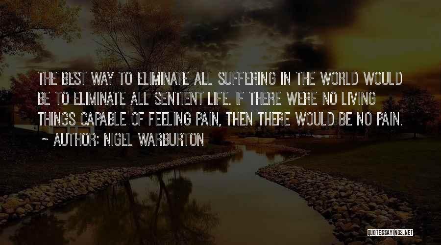 Feeling No Pain Quotes By Nigel Warburton