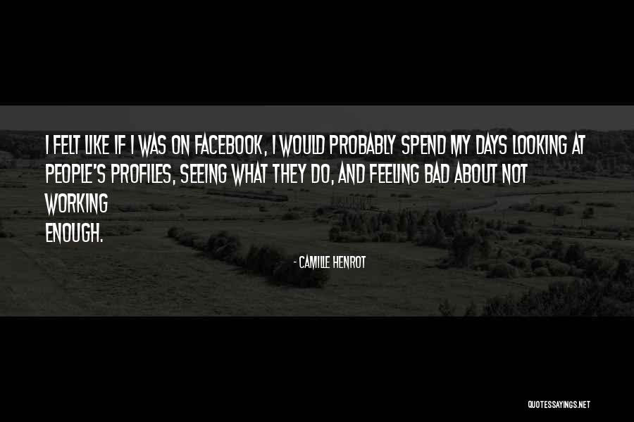 Feeling Not Enough Quotes By Camille Henrot Feeling Not Enough Quotes By Camille Henrot