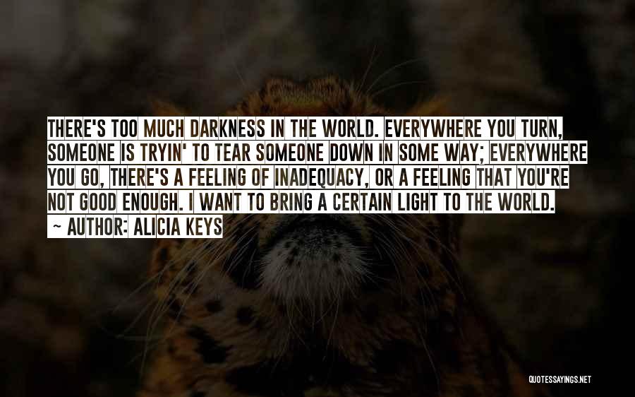 Feeling Not Good Enough Quotes By Alicia Keys
