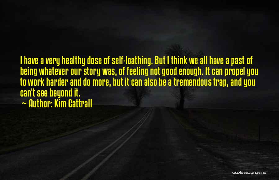 Feeling Not Good Enough Quotes By Kim Cattrall