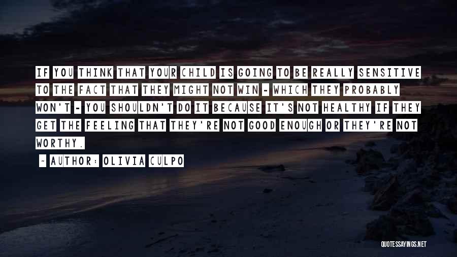 Feeling Not Good Enough Quotes By Olivia Culpo