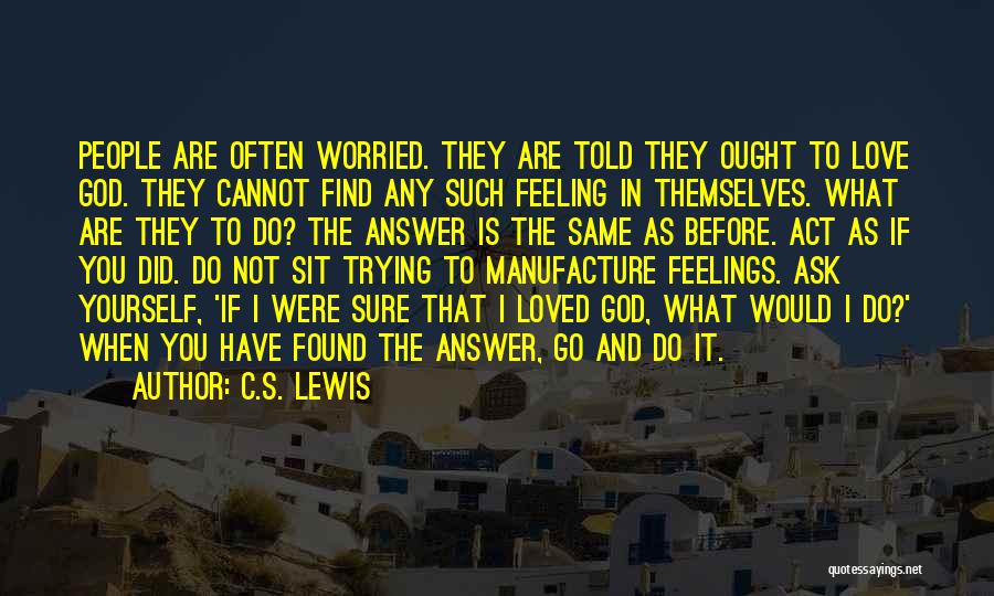Feeling Not Loved Quotes By C.S. Lewis