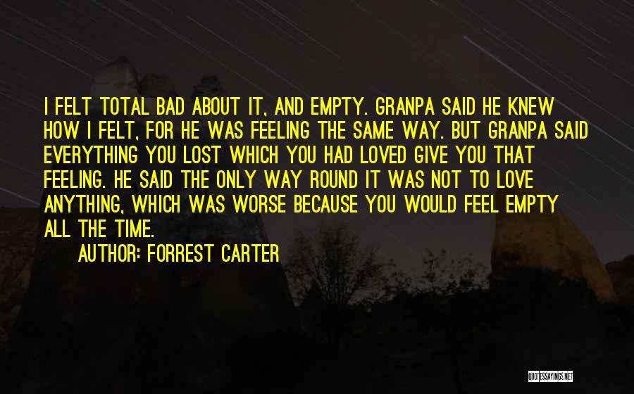 Feeling Not Loved Quotes By Forrest Carter