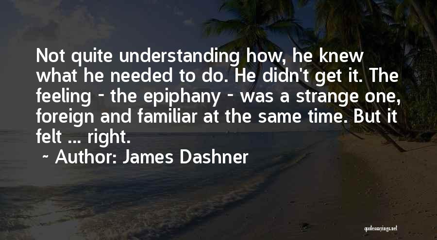 Feeling Not Needed Quotes By James Dashner