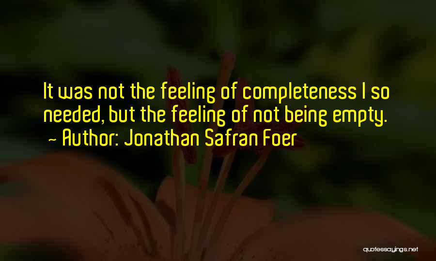 Feeling Not Needed Quotes By Jonathan Safran Foer