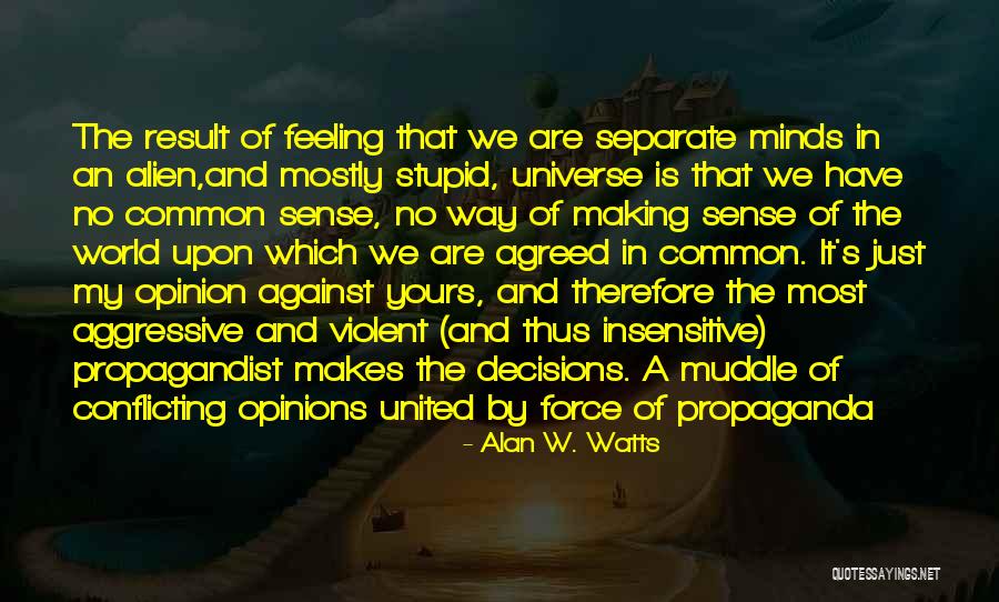 Feeling Not Ok Quotes By Alan W. Watts