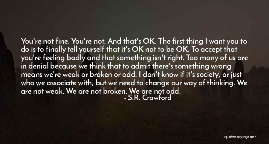 Feeling Not Ok Quotes By S.R. Crawford