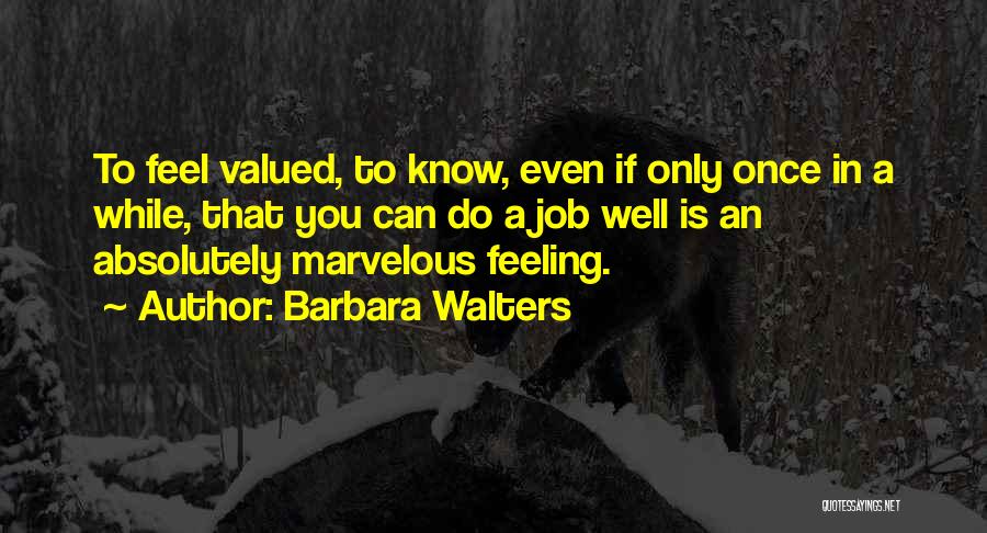 Feeling Not Valued Quotes By Barbara Walters