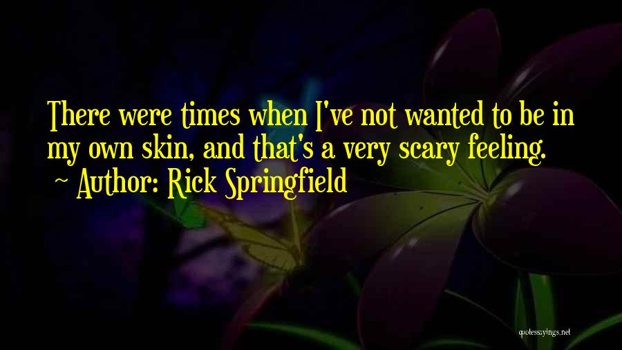 Feeling Not Wanted Quotes By Rick Springfield